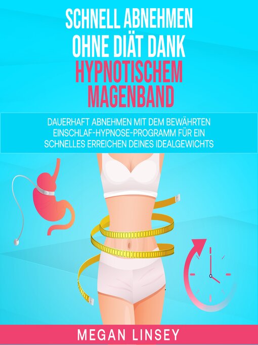 Title details for Schnell Abnehmen ohne Diät dank hypnotischem Magenband by Megan Linsey - Available